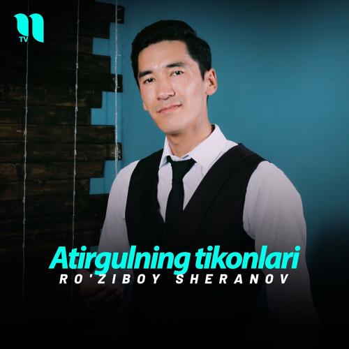 Ro'ziboy Sheranov - Atirgulning tikonlari
