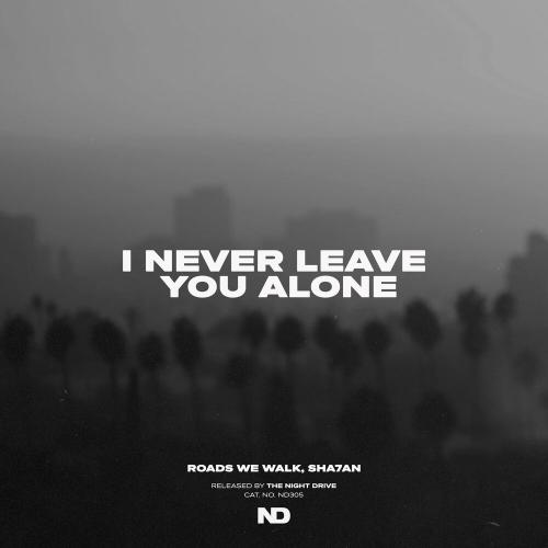 Roads We Walk, Sha7an - I Never Leave You Alone