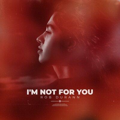 I'm Not For You - Rob Durann