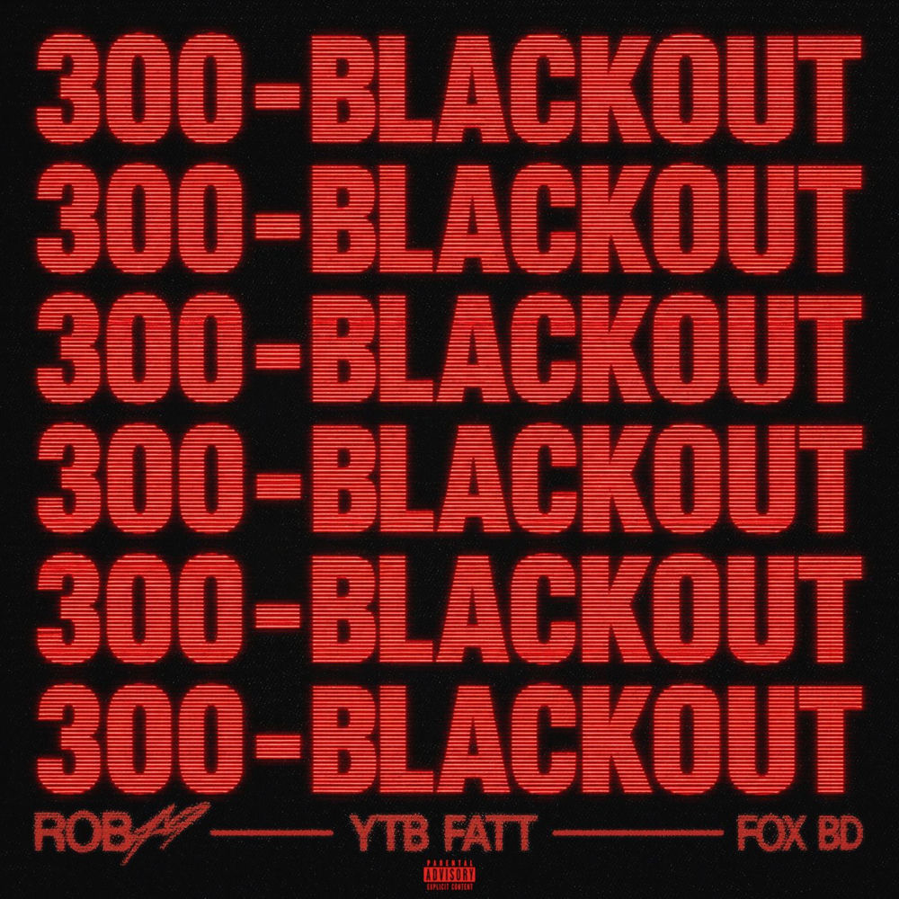 300 Blackout - Rob49, YTB Fatt & Fox BD