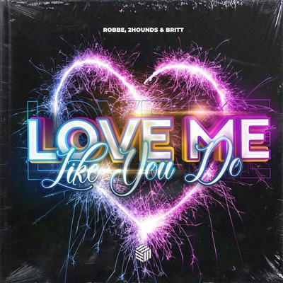 Robbe, 2Hounds, Britt - Love Me Like You Do