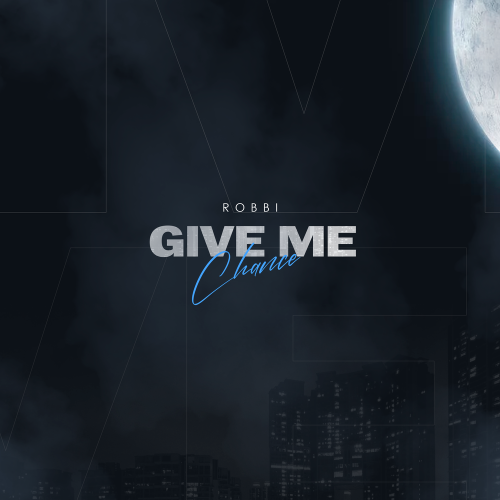 GIVE ME CHANCE - ROBBI