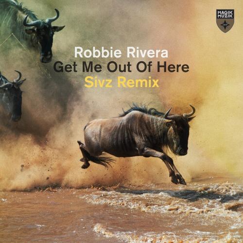 Robbie Rivera - Get Me Out Of Here (Sivz Remix)