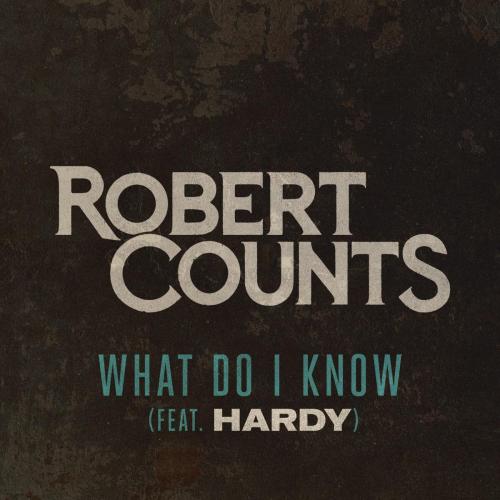 Robert Counts - What Do I Know (feat. Hardy)