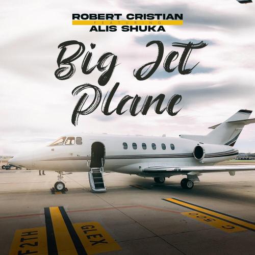 Robert Cristian, Alis Shuka - Big jet plane (feat. Alis Shuka)