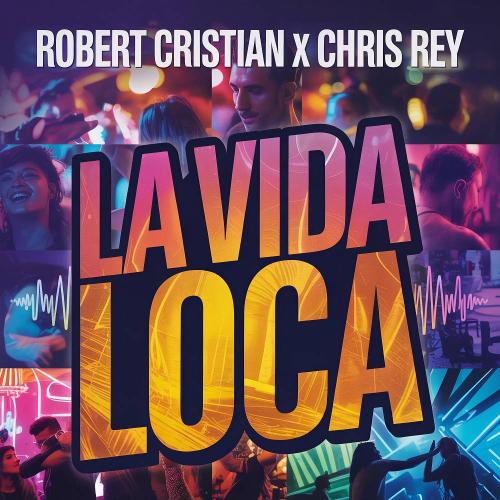 Robert Cristian & Chris Rey - La vida loca