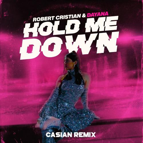 Robert Cristian & Dayana feat. Casian - Hold me down (Casian Remix Radio Edit)