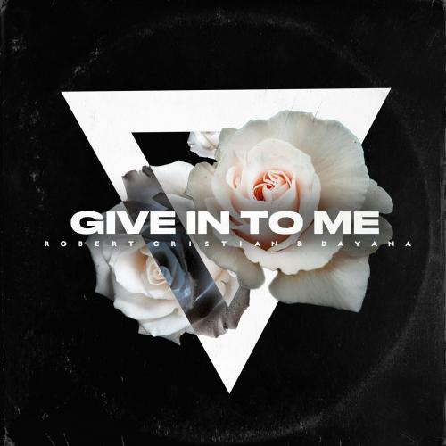 Give In To Me - Robert Cristian & Dayana