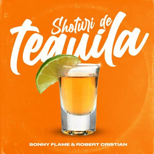 Shoturi De Tequila - Robert Cristian feat. Sonny Flame