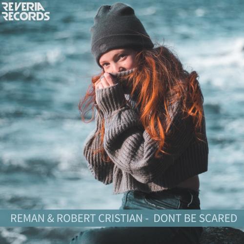 Robert Cristian & Reman - Don't Be Scared