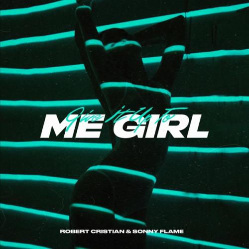 Give It Up To Me Girl - Robert Cristian & Sonny Flame
