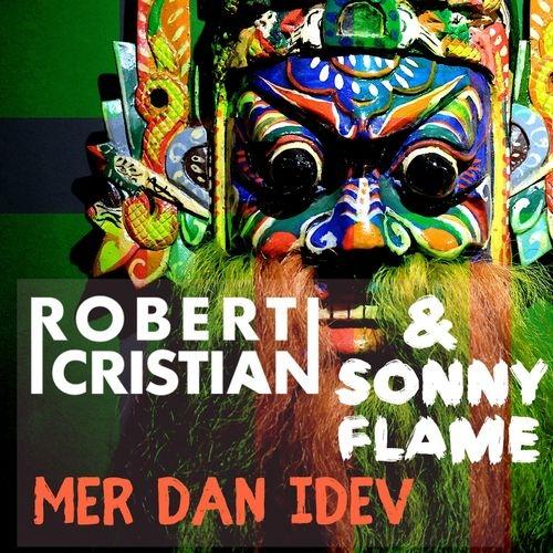 Robert Cristian & Sonny Flame - Mer Dan Idev (Demeter Remix)