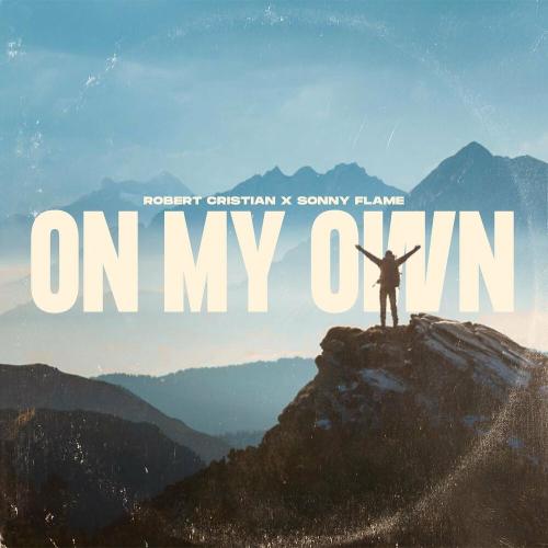 On my own - Robert Cristian & Sonny Flame