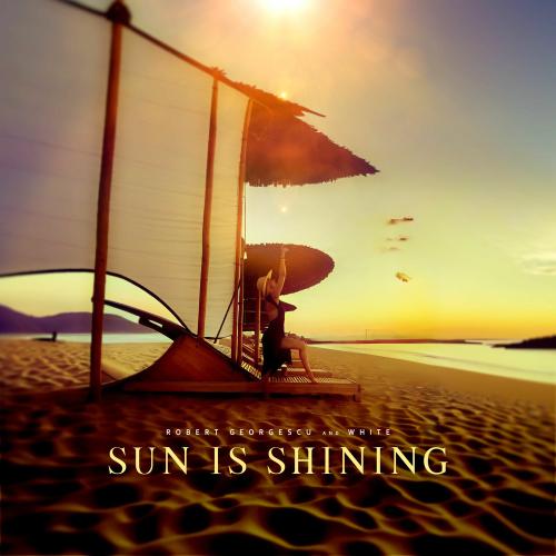Robert Georgescu & White - Sun Is Shining