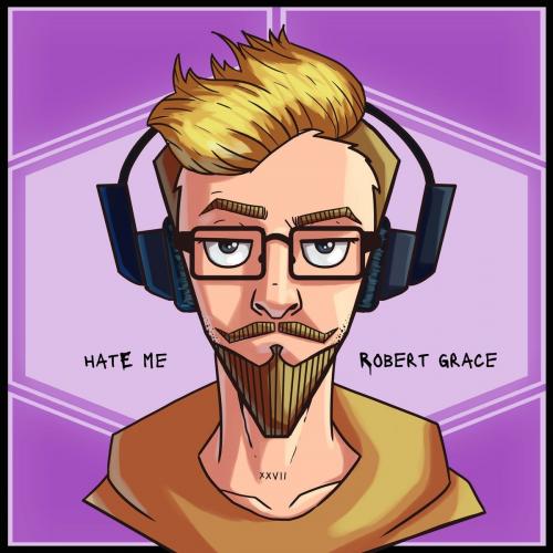 Robert Grace - Hate Me