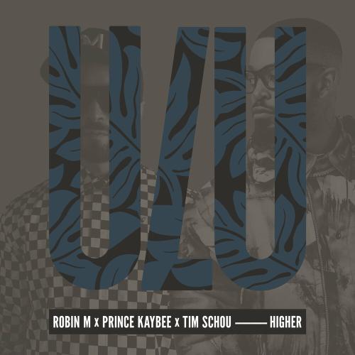 Robin M feat. Prince Kaybee & Tim Schou - Higher (Radio Edit)