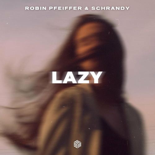 Lazy - Robin Pfeiffer & Schrandy