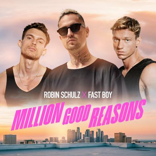 Robin Schulz & Fast Boy - Million Good Reasons