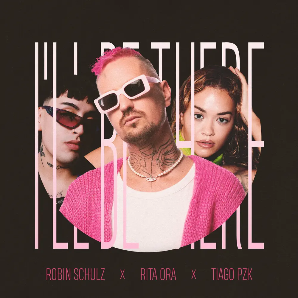 I'll Be There - Robin Schulz, Rita Ora, Tiago PZK
