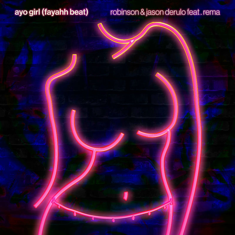 Ayo Girl (Fayahh Beat) [Feat. Rema] - Robinson & Jason Derulo feat. Rema