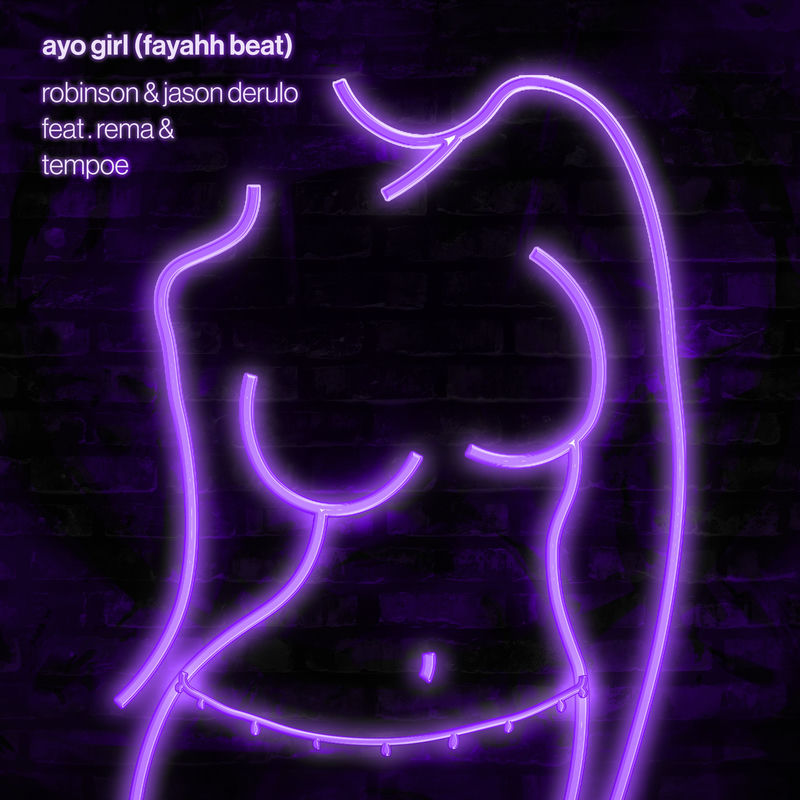 Ayo Girl (Fayahh Beat) [Feat. Rema & Tempoe] - Robinson & Jason Derulo feat. Rema & Tempoe
