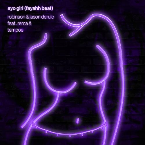 Robinson & Jason Derulo feat. Rema & Tempoe - Ayo Girl (Fayahh Beat)