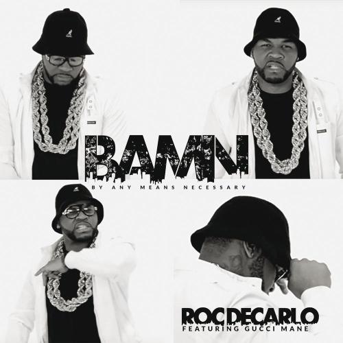 Roc Decarlo, Gucci Mane - B.A.M.N․