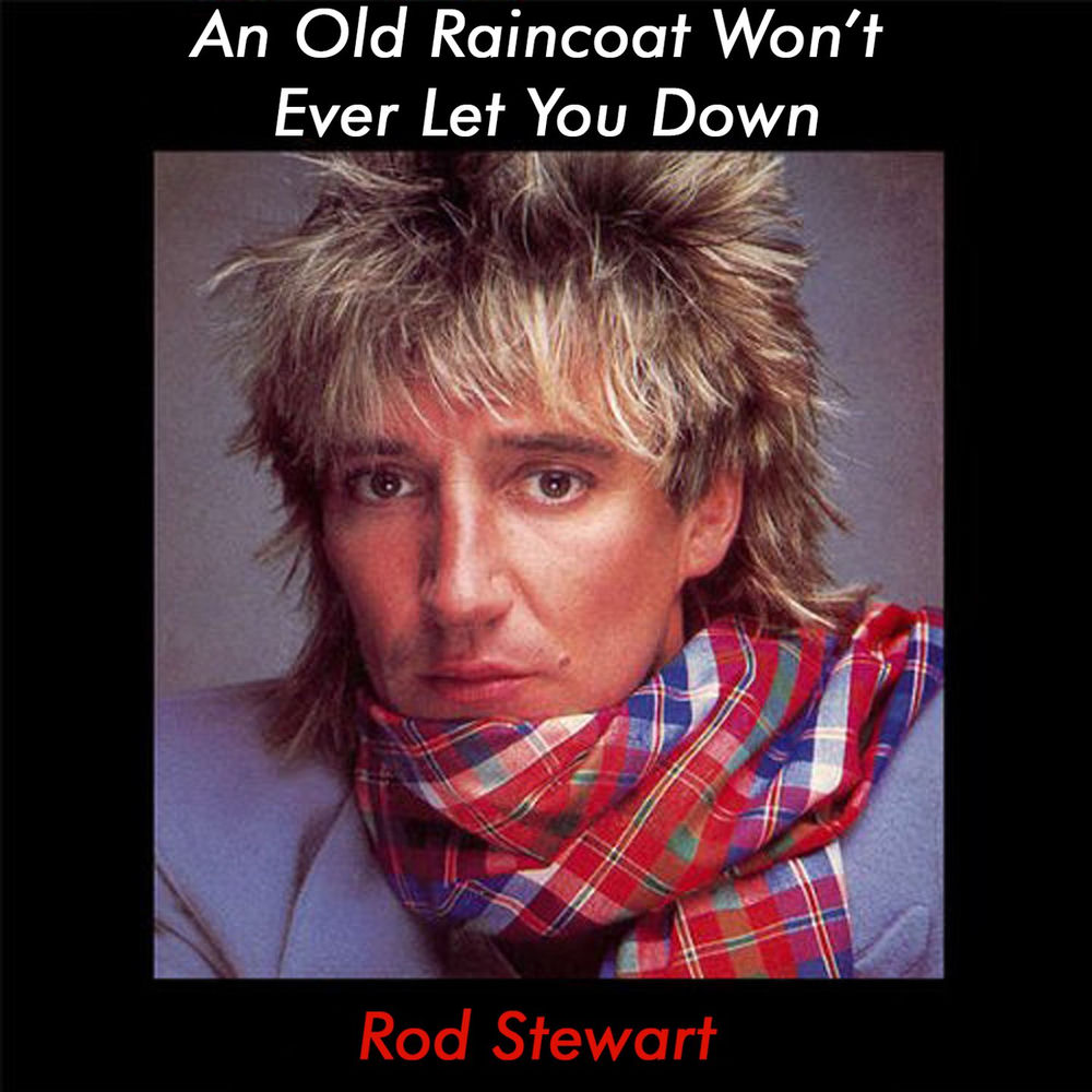 An Old Raincoat Won't Ever Let You Down - Rod Stewart