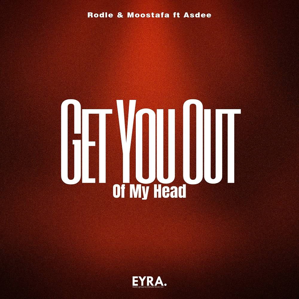 Get You Out Of My Head - Rodle & Moostafa & Asdee