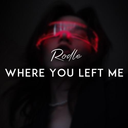 Where You Left Me - Rodle