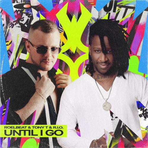 RoelBeat, Tony T, R.I.O․ - Until I Go