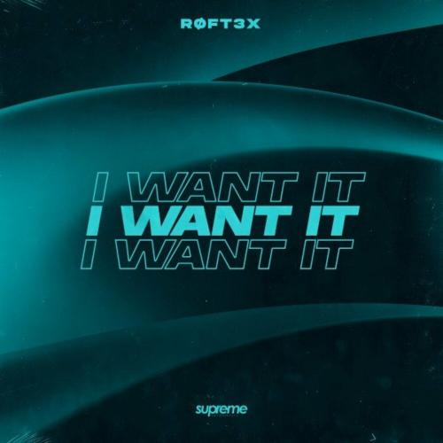 Roft3x - I Want It