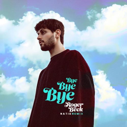 Roger Beck - Bye Bye Bye (Natio Remix)
