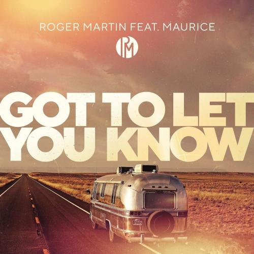 Roger Martin feat. Maurice - Got To Let You Know
