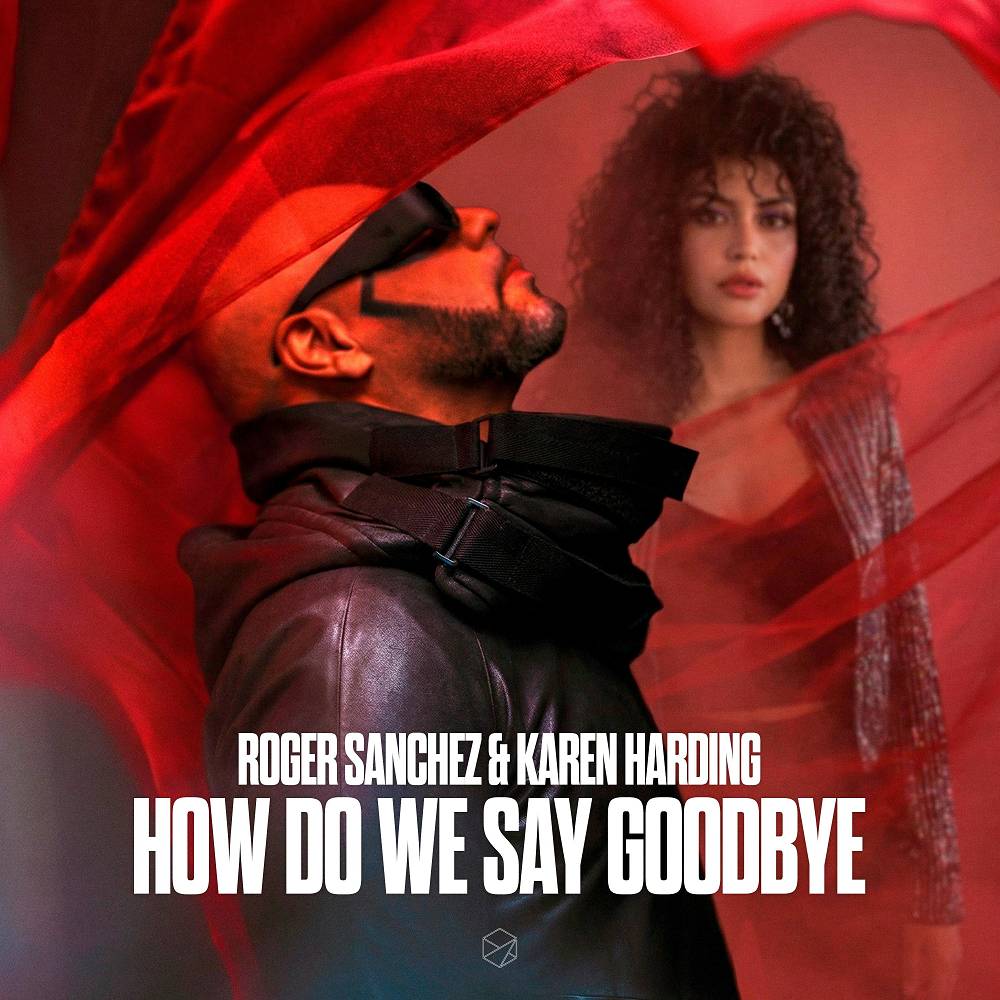 Roger Sanchez & Karen Harding - How Do We Say Goodbye