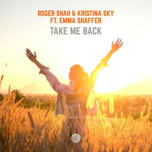 Roger Shah & Kristina Sky - Take Me Back (feat. Emma Shaffer)
