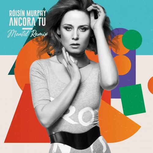 Roisin Murphy - Ancora Tu (Mentol Remix)