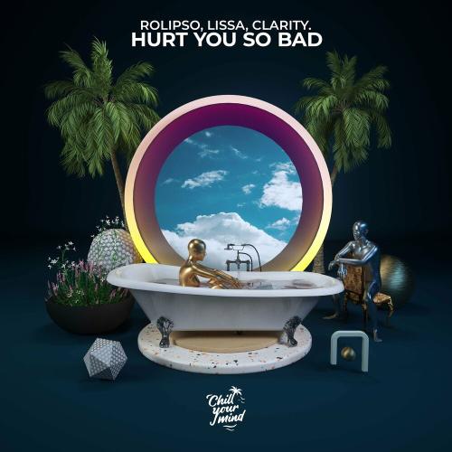 Rolipso, LissA & clarity. - Hurt You so Bad
