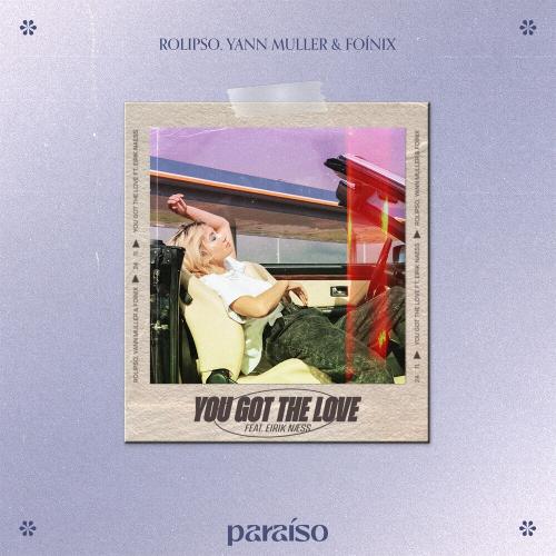 Rolipso, Yann Muller & Foínix feat. Eirik Næss - You Got The Love