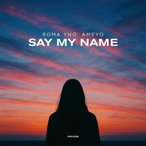 Roma YNG, Ameyo - Say My Name