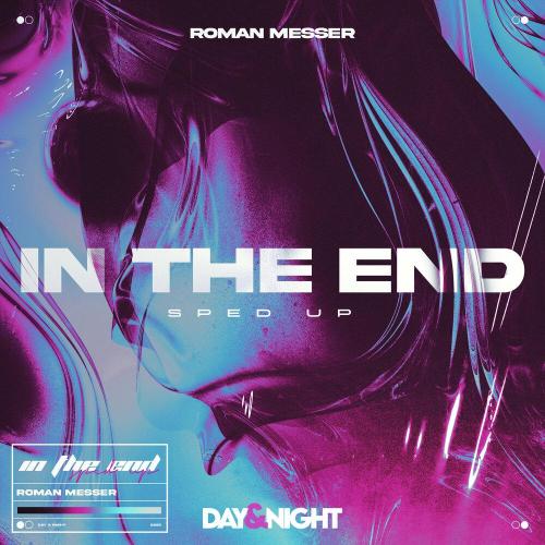 Roman Messer - In the End (Sped Up)