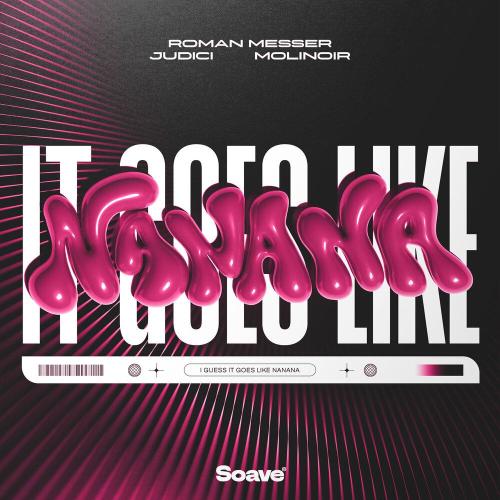 (It Goes Like) Nanana - Roman Messer, JUDICI, Molinoir