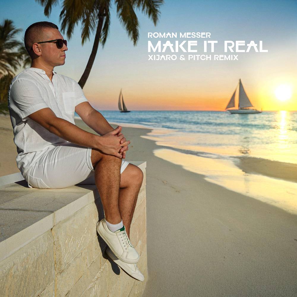 Make It Real (XiJaro & Pitch Remix) - Roman Messer