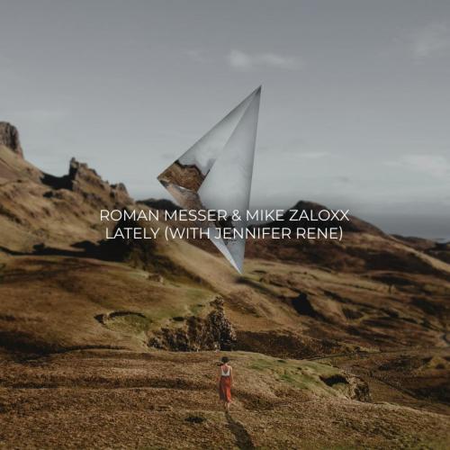 Roman Messer & Mike Zaloxx feat. Jennifer Rene - Lately