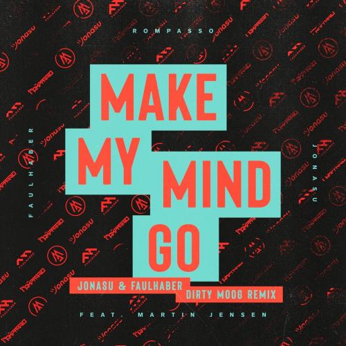 Rompasso & Faulhaber & Jonasu feat. Martin Jensen - Make My Mind Go (Dirty Moog Remix)