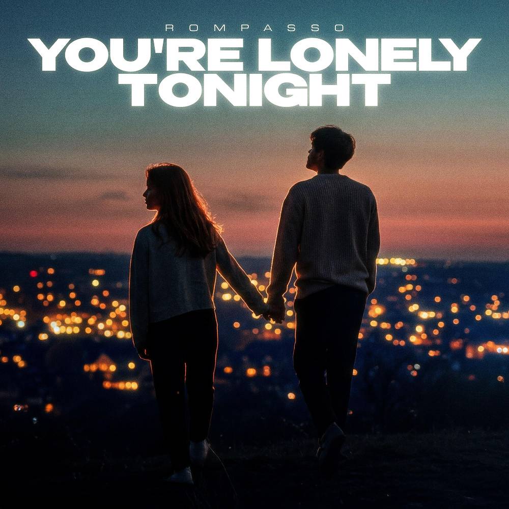 Rompasso - You're Lonely Tonight