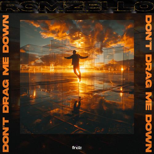Romzello - Don't Drag Me Down