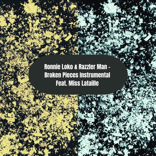 Ronnie Loko & Razzler Man - Broken Pieces (feat. Miss Lataille) [Instrumental]