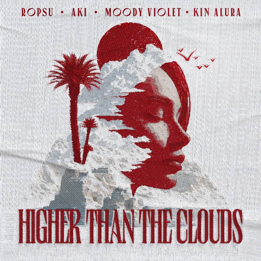Ropsu & Aki & Moody Violet & Kin Alura - Higher Than The Clouds