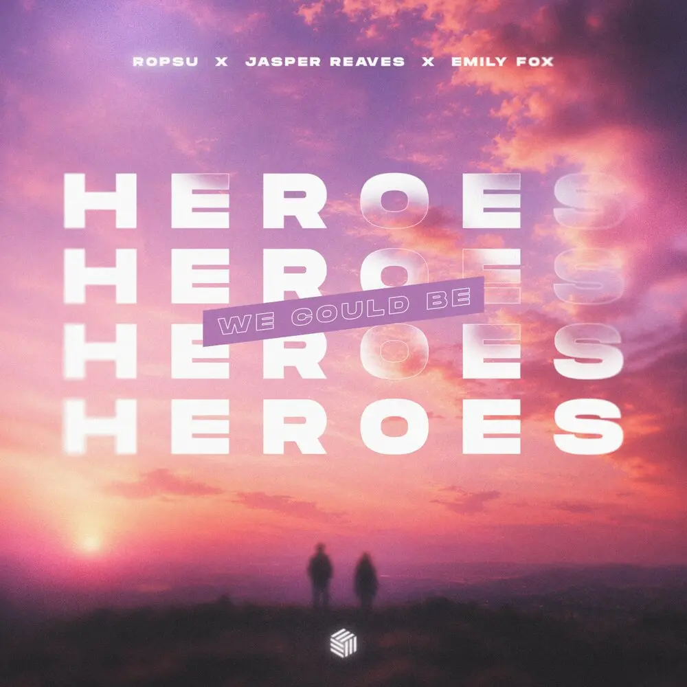 Heroes (We Could Be) - Ropsu, Jasper Reaves, Emily Fox